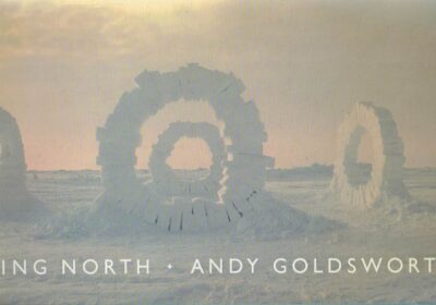 Andy Goldsworthy - Touching North. [With signed dedication] GOLDSWORTHY, Andy
