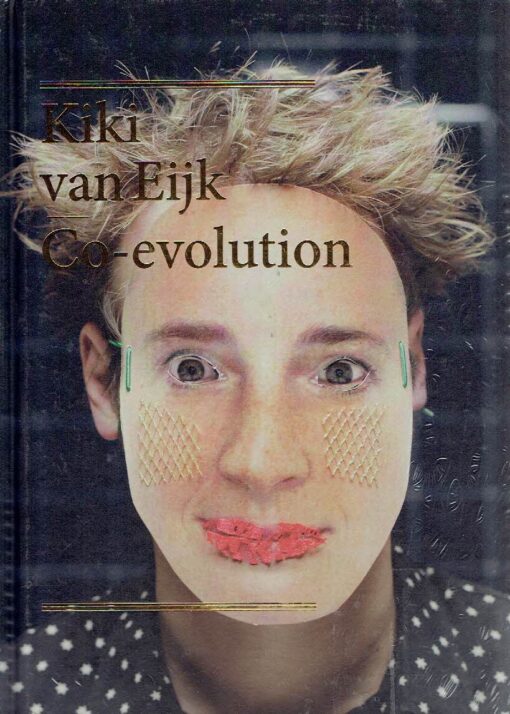Co-evolution - Kiki van Eijk & Joost van Bleiswijk. BLEISWIJK, Joost van & Kiki van EIJK