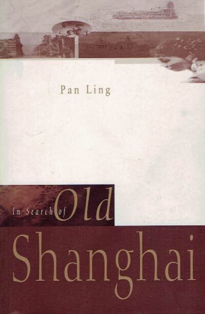 In Search of Old Shanghai. LING, Pan