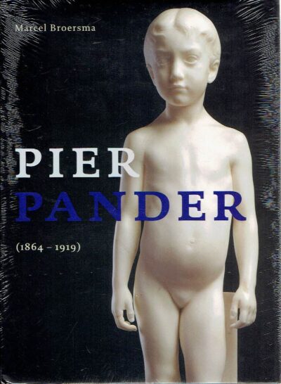 Pier Pander (1864-1919) - Zoektocht naar zuiverheid. - [Nieuw]. BROERSMA, Marcel