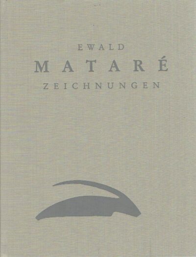 Ewald Mataré - Zeichnungen. Werkverzeichnis von Sonja Mataré in Zusammenarbeit mit Guido de Werd. MATARÉ, Ewald
