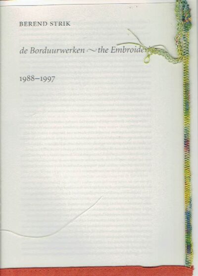 Berend Strik - de Borduurwerken - the Embroideries 1988-1997. - [Added: Kunstenaars uit Galerie Fons Welters - Cahier 2 - 1998] STRIK, Berend