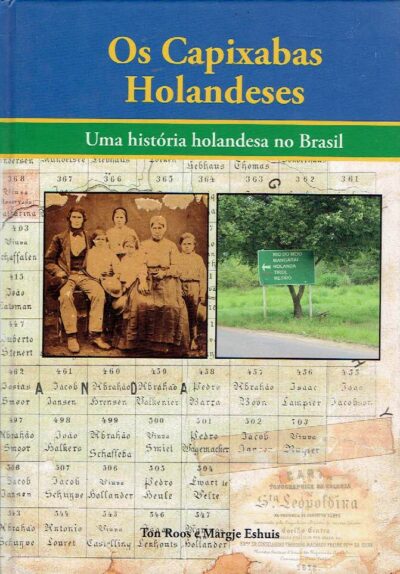 Os Capixabas Holandeses - Uma história holandesa no Brasil. [Portuguese]. ROOS, Ton & Margje ESHUIS