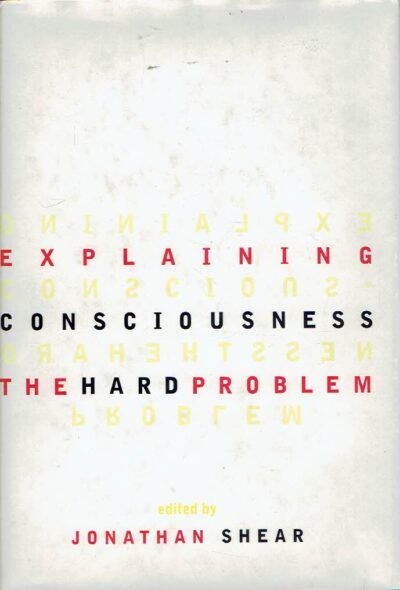 Explaining Consciousness - The 'Hard Problem'. SHEAR, Jonathan [Ed.]