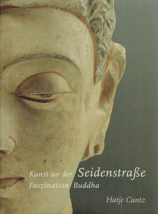 Kunst an der Seidenstrasse - Faszination Buddha. Eine Ausstellung des Museums für Indische Kunst, Berlin. SPIELMANN, Heinz [Hrsg]