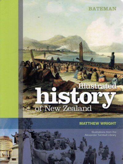 Illustrated History of New Zealand. Historical illustrations from the Alexander Turnbull Library. WRIGHT, Matthew