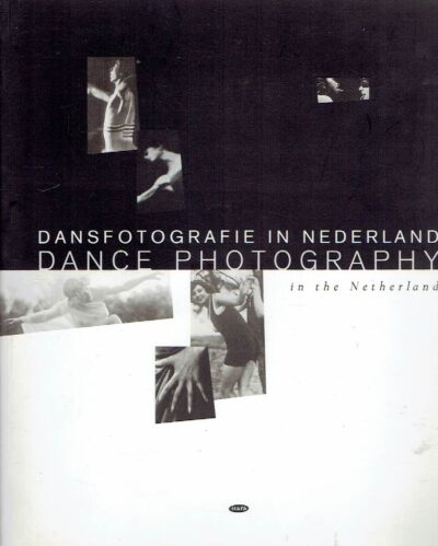 Dansfotografie in Nederland / Dance Photography in the Netherlands. LEEUWEN, Ger van & Maartje WILDEMAN [Red./Ed.]