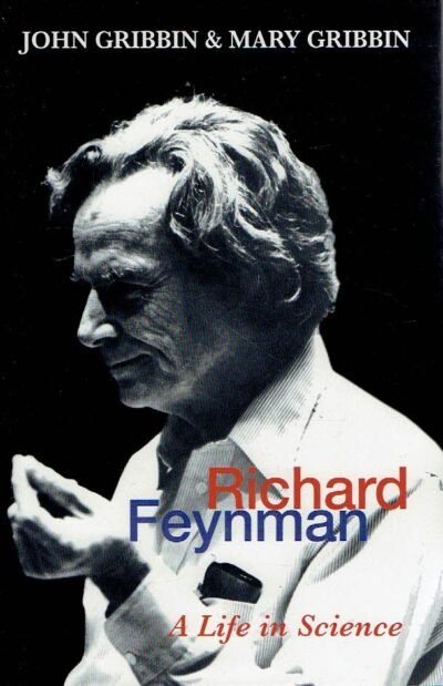 Richard Feynman - A Life in Science. FEYNMAN, Richard P. - John & Mary GRIBBIN