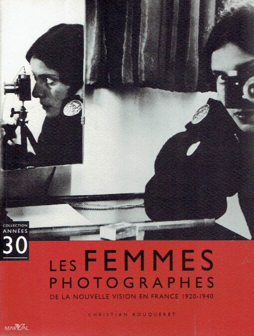 Les femmes photographes de la nouvelle vision en France 1920-1940. BOUQUERET, Christian