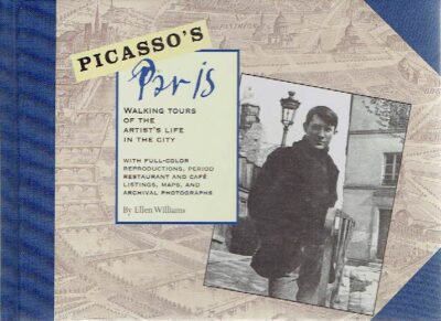 Picasso's Paris - Walking Tours of the Artist's Life in the City. PICASSO - Ellen WILLIAMS