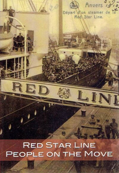 Red Star Line - People on the move. [Text in Dutch] NAUWELAERTS, Mandy & Petra GUNST [Red.]