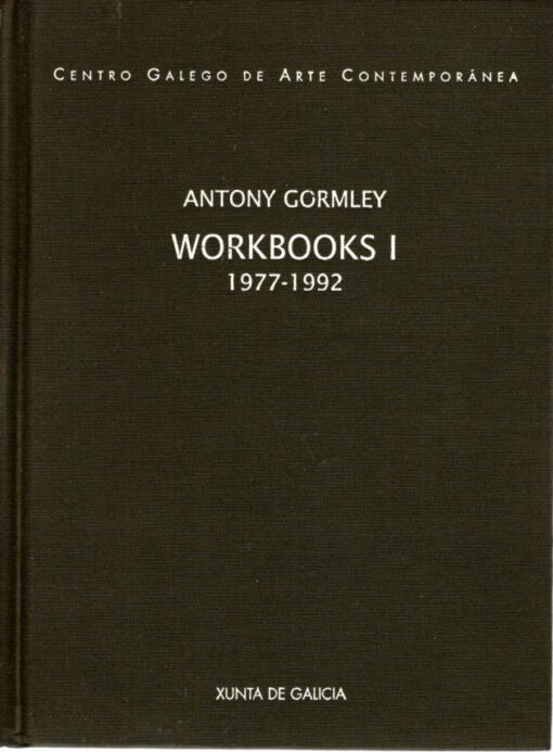 Antony Gormley: Workbooks I: 1977-1992. GORMLEY, Antony