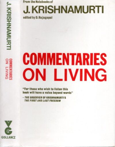 From the Notebooks of J. Krishnamurti. Commentaries on Living. RAJAGOPAL, D. [Ed]