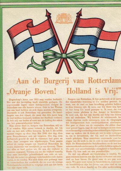Aan de Burgerij van Rotterdam 'Oranje Boven! - Holland is Vrij!' - Leve de Koningin! - Leve het Vaderland! - Leve Rotterdam! Rotterdam, 7 Mei 1945. OUD, P.J.  - [Affiche]