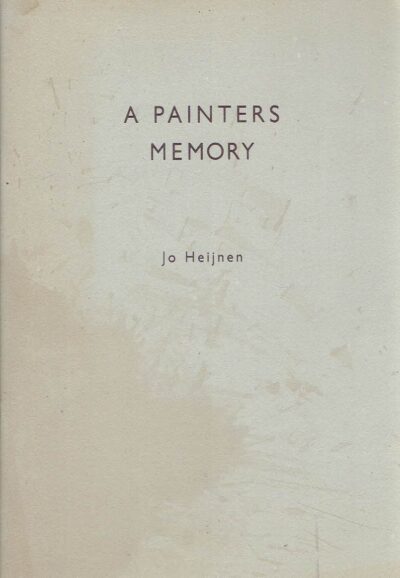 Jo Heijnen - A painters memory. HEIJNEN, Jo