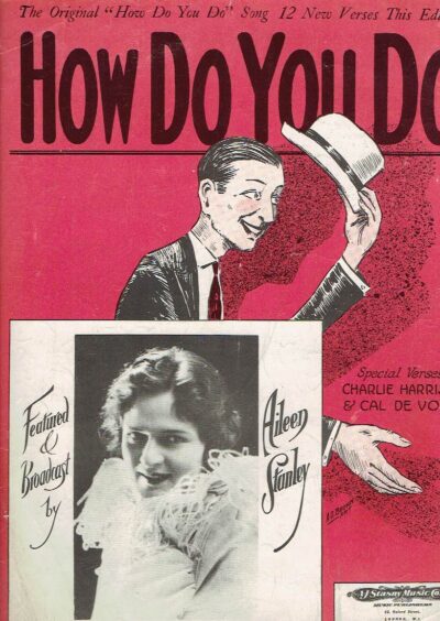How Do You Do - The Original 'How Do You Do' Song 12 New Verses This Edition - Featured & Broadcast by Aileen Stanley. Special Verses by Charlie Harrison & Cal de Voll. SHEET MUSIC