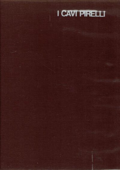 I cavi Pirelli [Monografia sul settore cavi nel centenario della Pirelli 1972]. PIRELLI