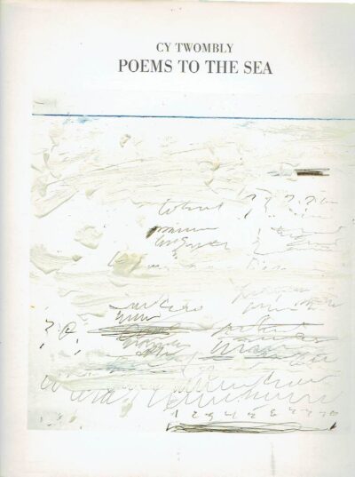 Cy Twombly - Poems to the Sea. Herausgegeben und mit einem Text versehen von Heiner Bastian. TWOMBLY, Cy