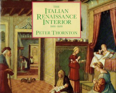 The Italian Renaissance Interior 1400-1600. THORNTON, Peter
