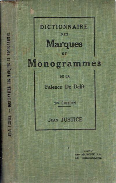 Dictionnaire des Marques & Monogrammes da la Faience de Delft. 2 Édition revue et augmentée. JUSTICE, Jean