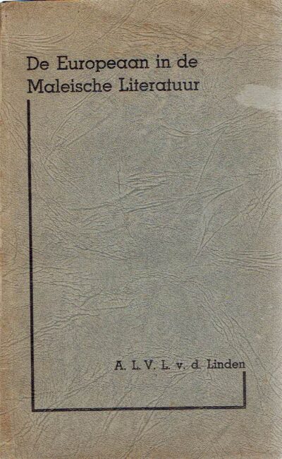 De Europeaan in de Maleische Literatuur. + Stellingen. - Proefschrift. LINDEN, Adriaan Leo Victor Lambert van der