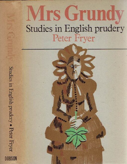 Mrs Grundy - Studies in English prudery. FRYER, Peter