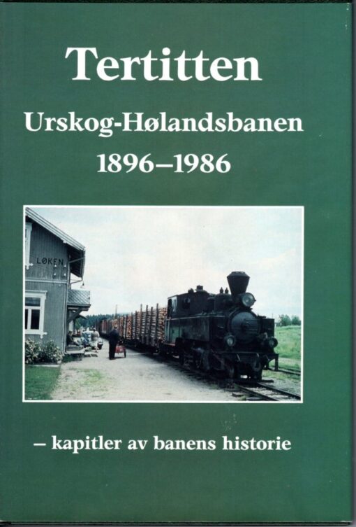 Tertitten - Urskog-Holandsbanen 1896-1986. BORGERSEN, Erik