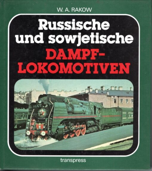 Russische und sowjetische Dampflokomotiven. RAKOW, W.A.
