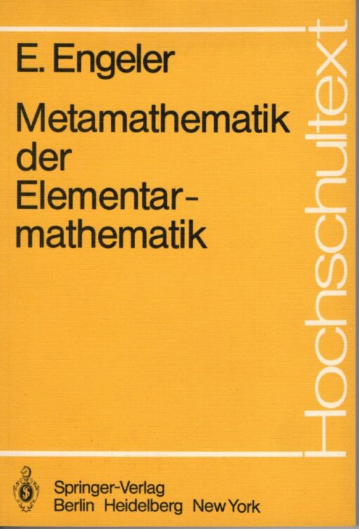 Metamathematik der Elementarmathematik. Mit 29 Abbildungen. ENGELER, E.