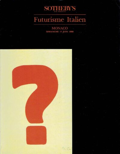 Futurisme Italien - Livres, gouaches,  collages, manuscrits - Sotheby's Monaco Dimanche 17 Juin 1990. SOTHEBY'S CATALOGUE