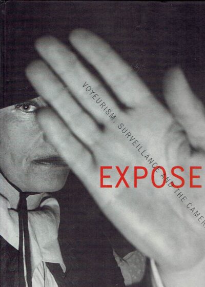 Exposed - Voyeurism, surveillance and the camera. PHILLIPS, Sandra S.