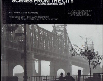 Scenes from the City - Filmmaking In New York, 1966-2006. SNADERS, James [Ed.]