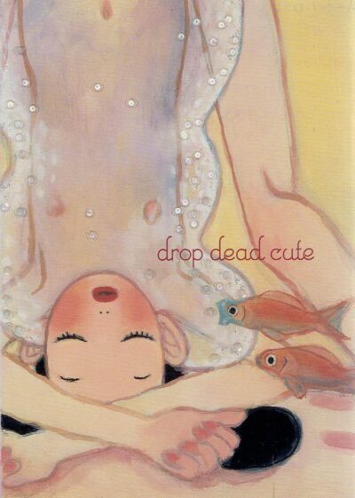 Drop dead cute - the new generation of women artists in Japan. VARTANIAN, Ivan