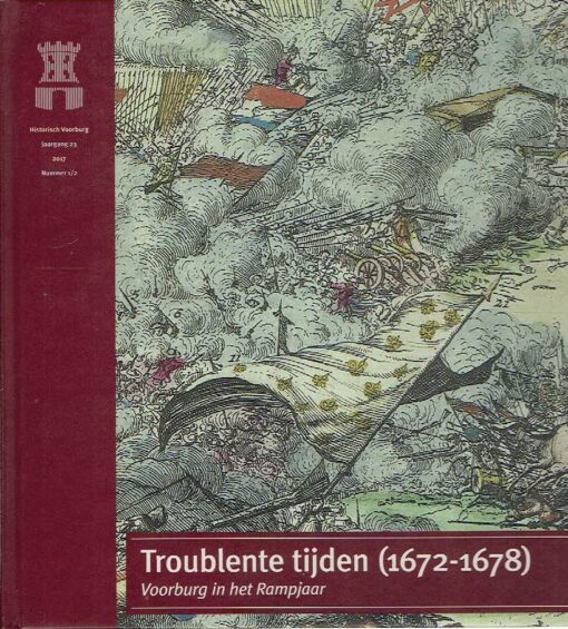 Troublente tijden (1672-1678) - Voorburg in het Rampjaar. BOHEEMEN, Fabian van & Ruud BOSSCHER
