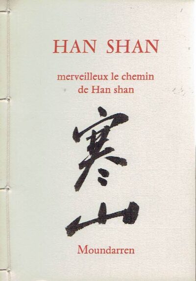 Han Shan - merveilleux le chemin de Han shan - 108 poèmes traduits du chinois par Hervé Collet & Cheng Wing fun HAN SHAN