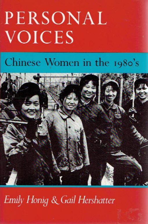 Personal Voices - Chinese Women in the 1980's. HONIG, Emily & Gail HERSHATTER