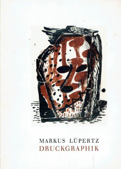 Markus Lüpertz - Werkverzeichnis 1960-1990 - Druckgraphik. LUPERTZ, Markus