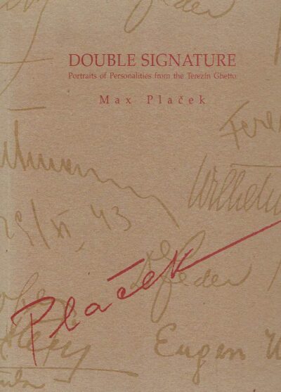 Double Signature - Portraits of Personalities from the Terezín Ghetto. PLACEK, Max