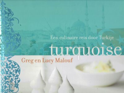 Turquoise - Een culinaire reis door Turkije. MALOUF, Greg & Lucy