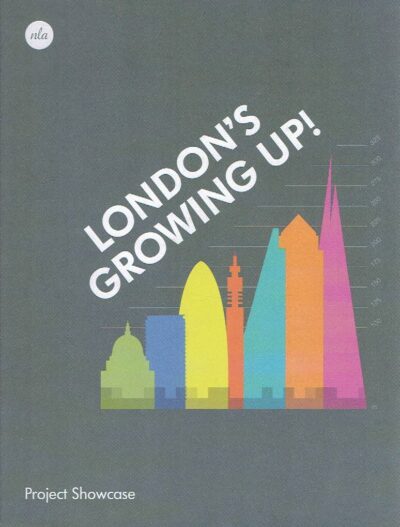 London's Growing Up! Project Showcase. NLA PARTNERS