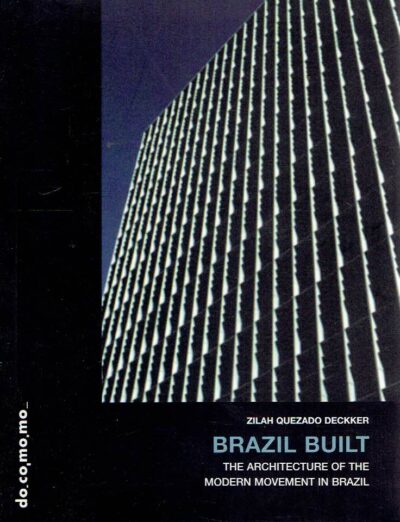 Brazil Built - The Architecture of the Modern Movement in Brazil. DECKKER, Zilah Quezado