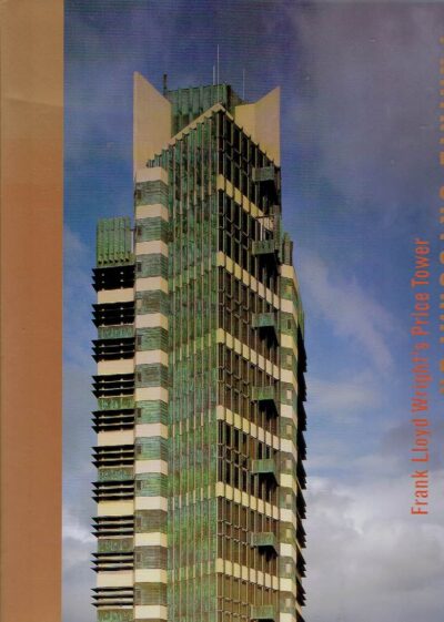 Prairie Skyscraper - Frank Lloyd Wright's Price Tower. WRIGHT, Frank Lloyd - Anthony ALOFSIN [Ed.]