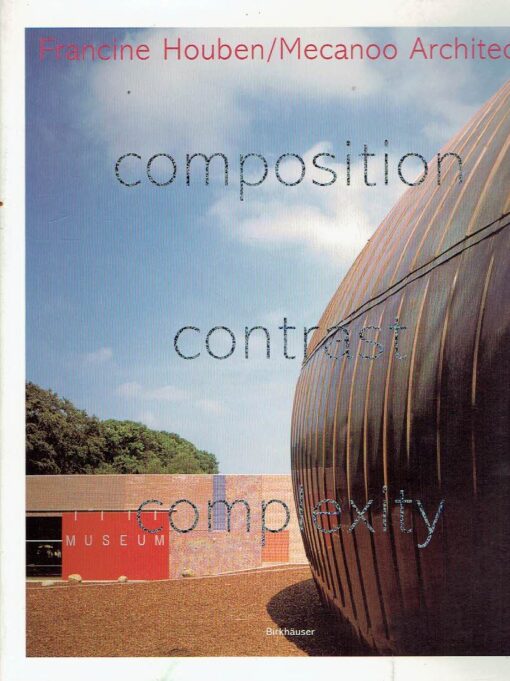 Francine Houben / Mecanoo Architects - Composition - contrast - complexity. HOUBEN, Francine / MECANOO ARCHITECTS