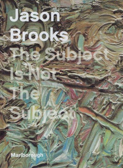 Jason Brooks - The Subject Is Not The Subject. [Introduction Will Self. BROOKS, Jason