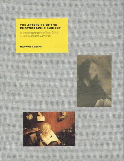 The Afterlife of the Photographic Subject in the Photographs of Nan Goldin & Julia Margaret Cameron. ASSAF, Marwan T.