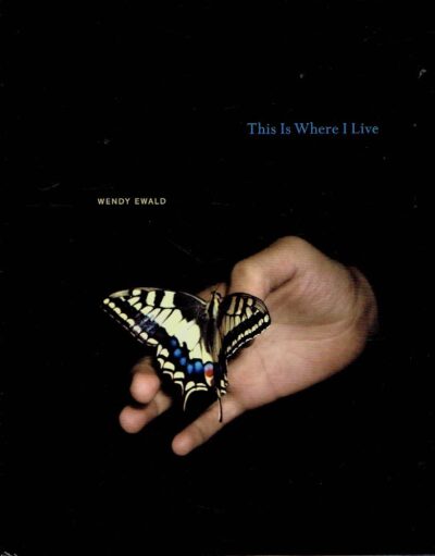 Wendy Ewald - This Is Where I Live. EWALD, Wendy
