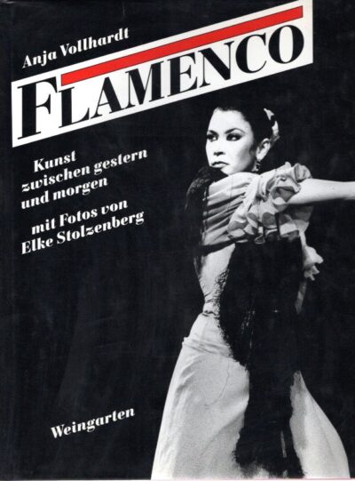 Flamenco - Kunst zwischen gestern und morgen - mit Fotos von Elke Stolzenberg. VOLLHARDT, Anja