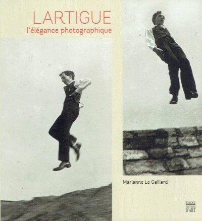 Lartigue - l'élégance photographique. - [New]. LARTIGUE - Marianne Le GALLIARD