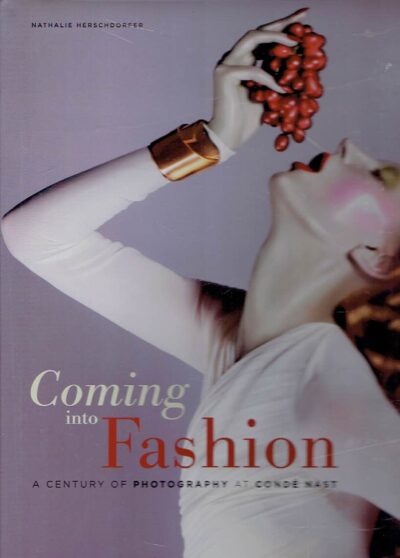 Coming Into Fashion - A Century of Photogrpahy at Condé Nast. - [New]. HERSCHDORFER, Nathalie Herschdorfer