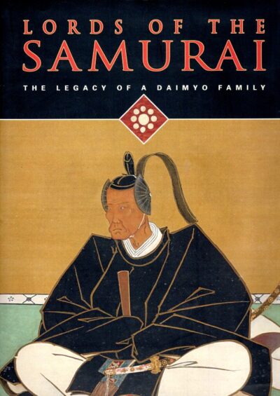 Lords of the Samurai - The Legacy of a Daimyo Family. WOODSON, Yoko